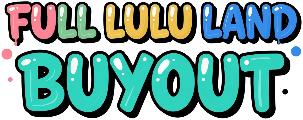 Full Lulu Land Buyout